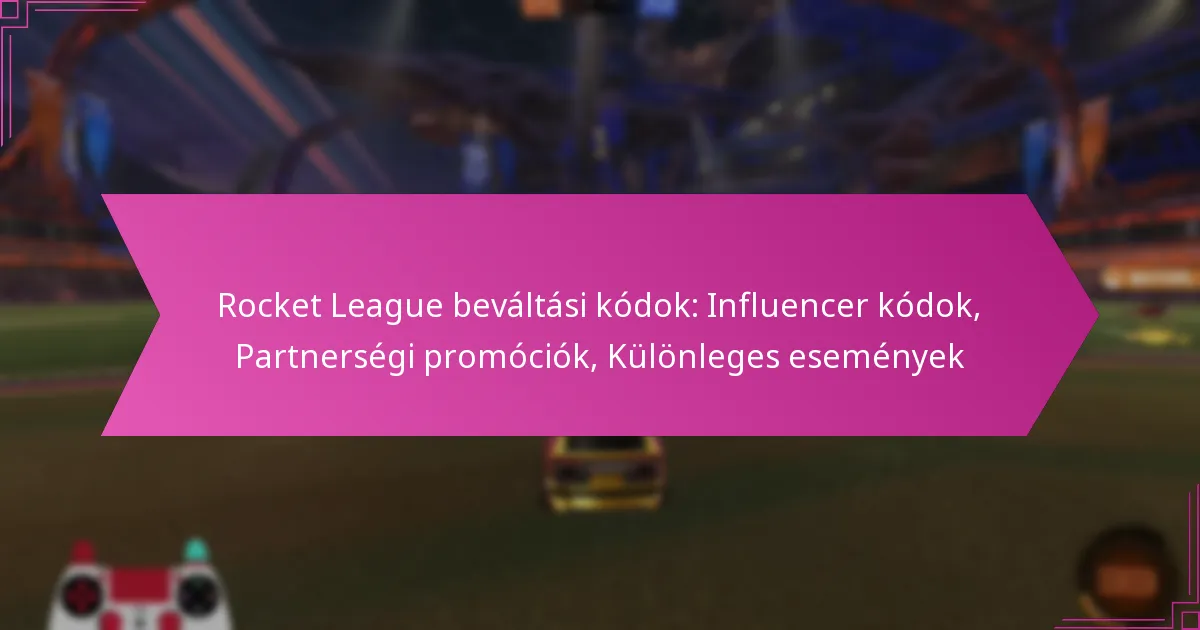 Read more about the article Rocket League beváltási kódok: Influencer kódok, Partnerségi promóciók, Különleges események