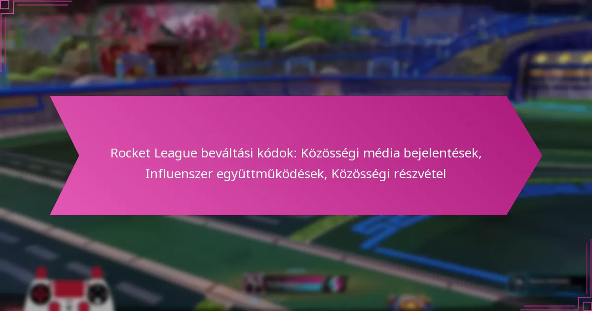 Read more about the article Rocket League beváltási kódok: Közösségi média bejelentések, Influenszer együttműködések, Közösségi részvétel