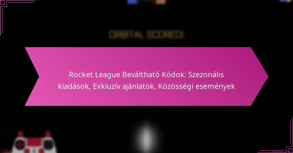 Read more about the article Rocket League Beváltható Kódok: Szezonális kiadások, Exkluzív ajánlatok, Közösségi események
