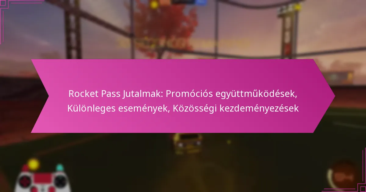 Read more about the article Rocket Pass Jutalmak: Promóciós együttműködések, Különleges események, Közösségi kezdeményezések