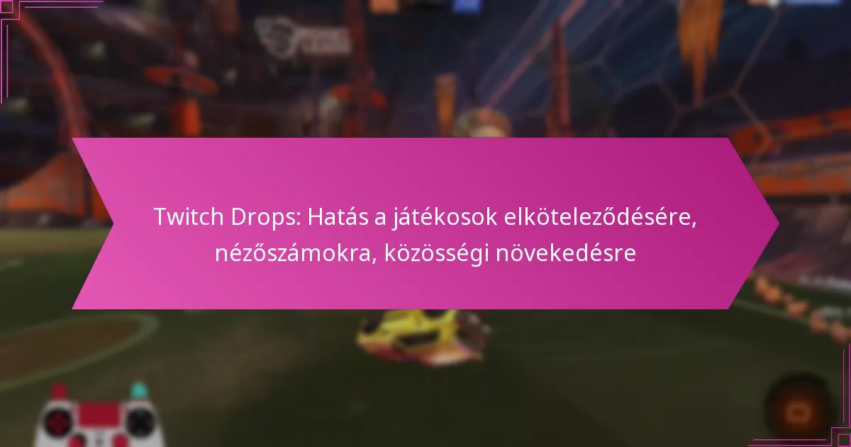 Read more about the article Twitch Drops: Hatás a játékosok elköteleződésére, nézőszámokra, közösségi növekedésre