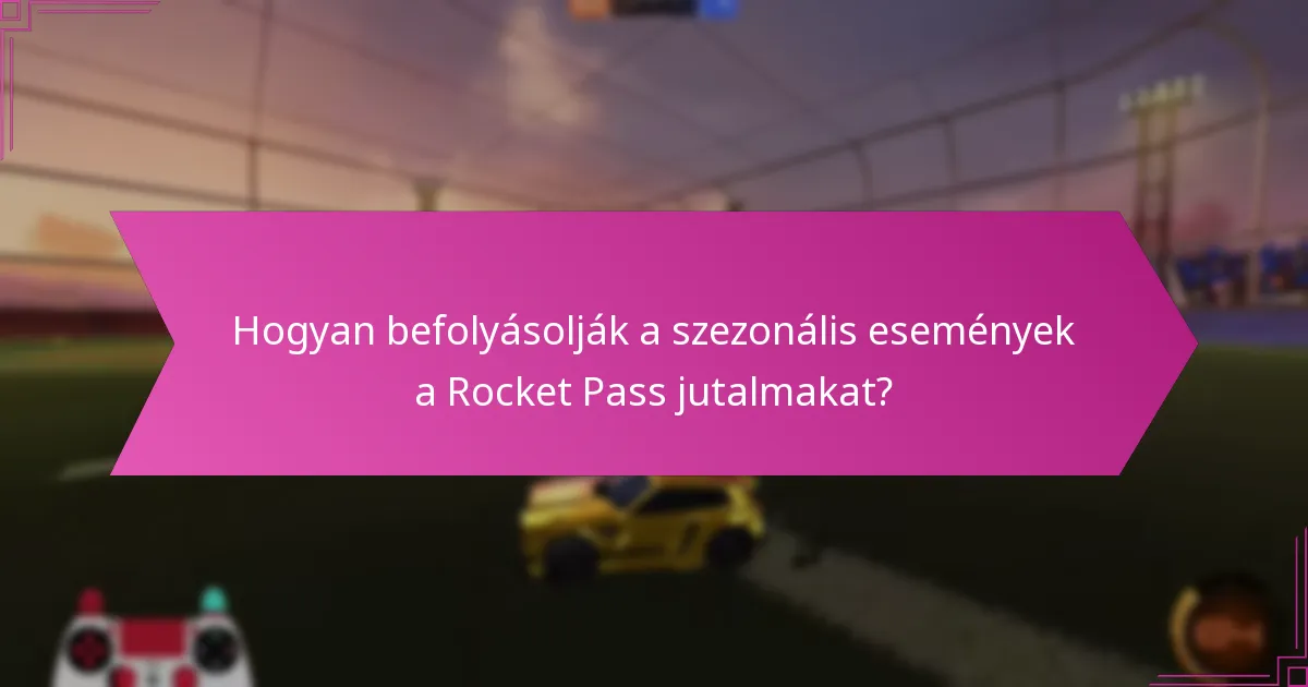 Hogyan befolyásolják a szezonális események a Rocket Pass jutalmakat?