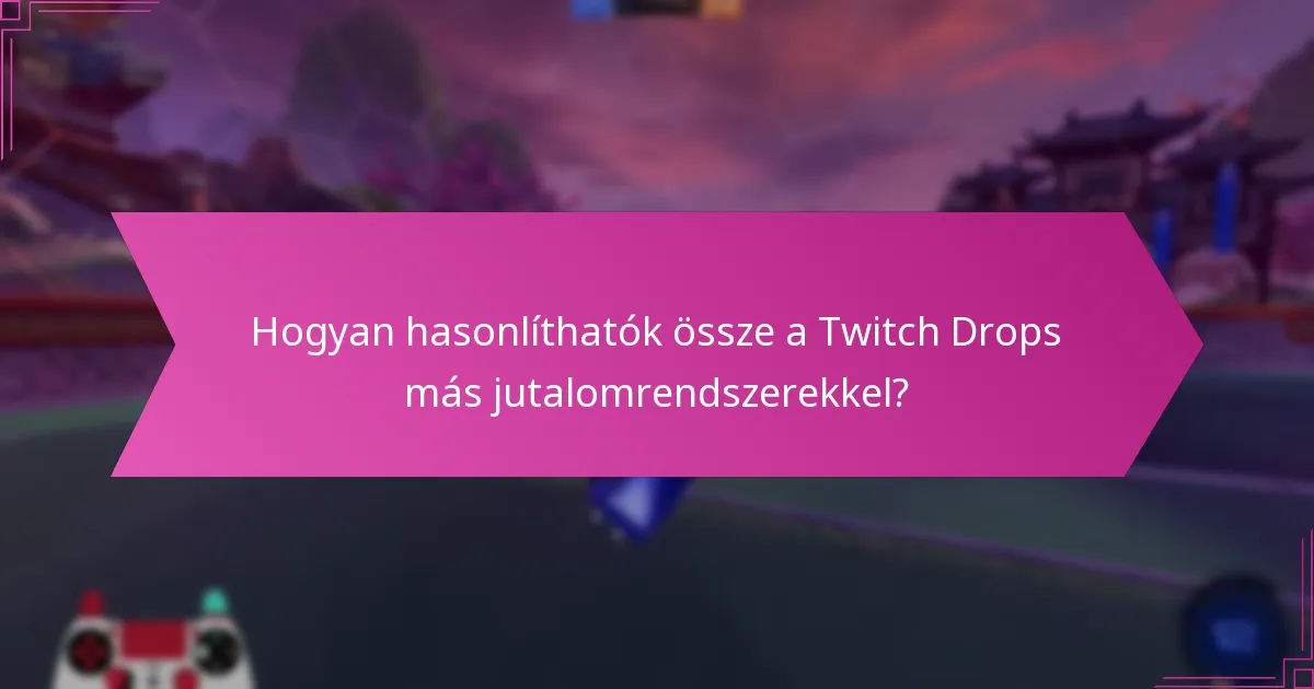 Milyen típusú jutalmakat szerezhetsz a Twitch Drops-ból?