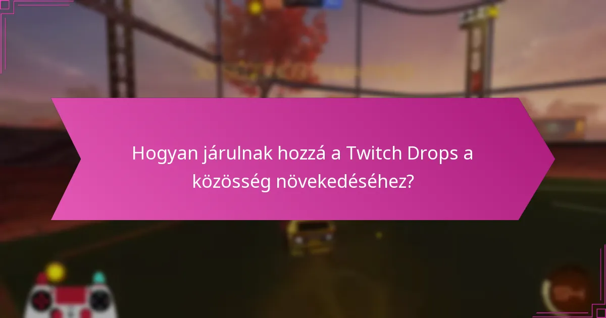 Milyen hatással van a Twitch Drops a nézőszámra?