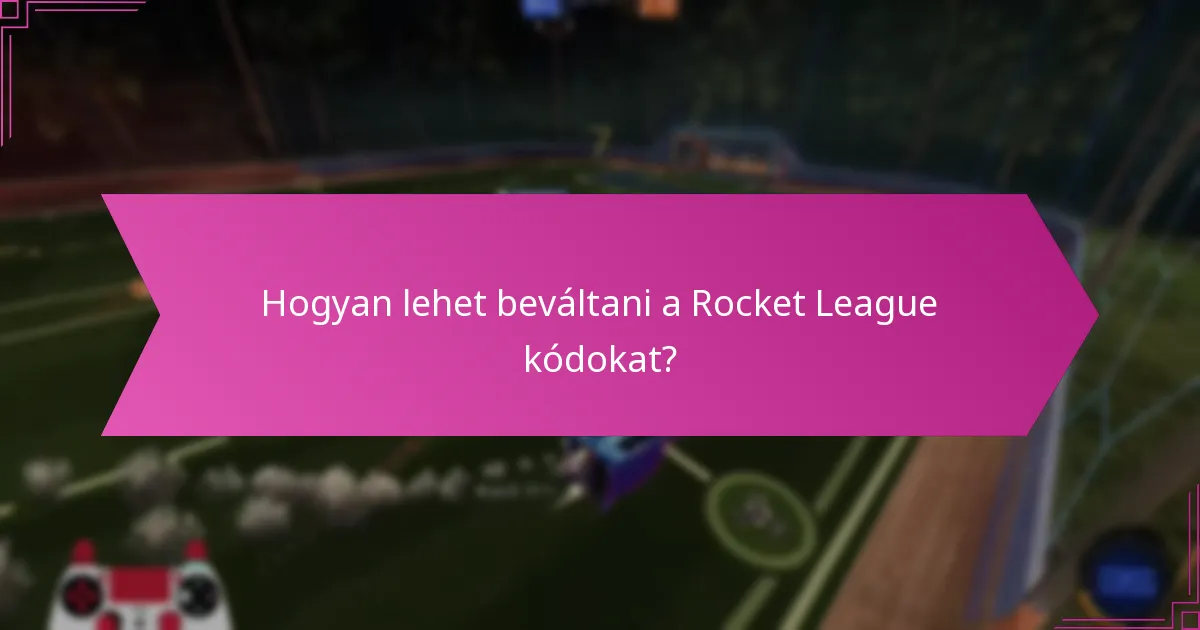 Hogyan lehet beváltani a Rocket League kódokat?
