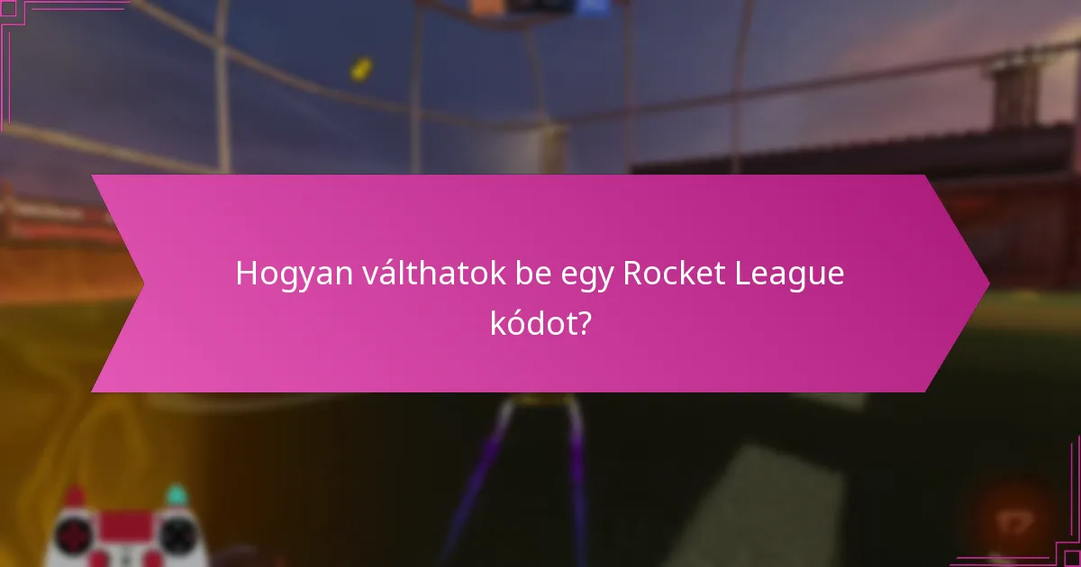 Hogyan válthatok be egy Rocket League kódot?