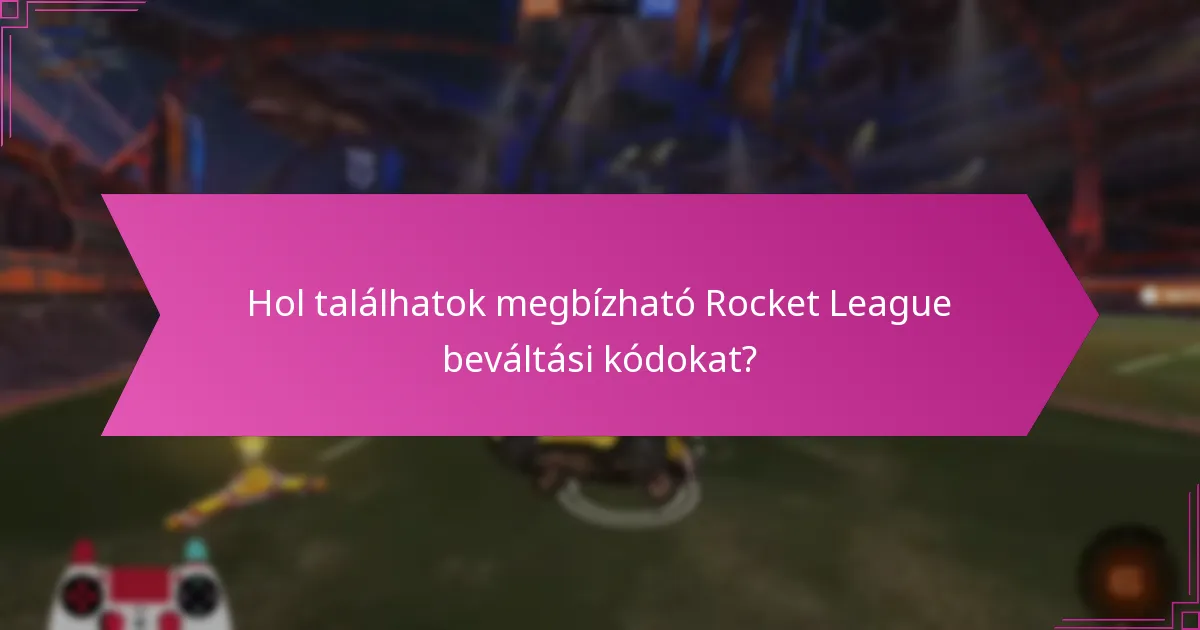 Hogyan ellenőrizhetem a Rocket League beváltási kódok hitelességét?