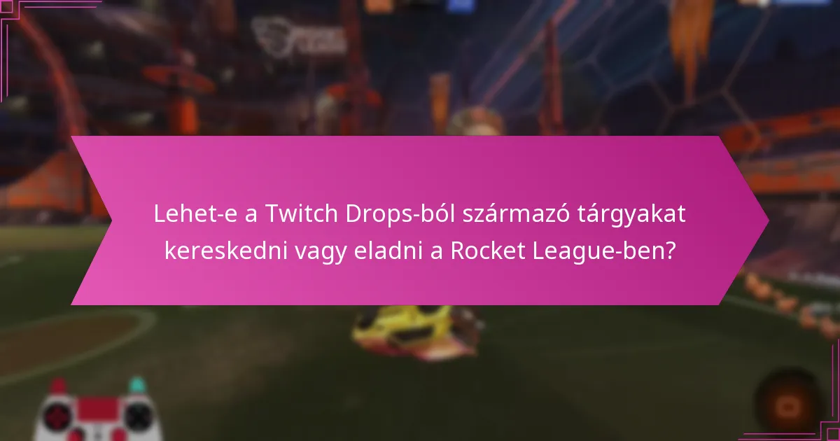 Hogyan lehet részt venni a Twitch Drops eseményeken a Rocket League-ben?