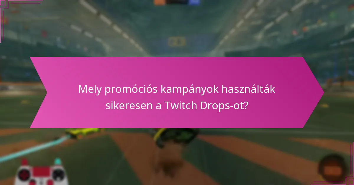 Hogyan fokozzák az influencer partnerségek a Twitch Drops kampányokat?