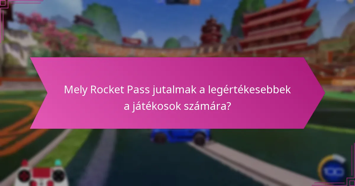 Mely Rocket Pass jutalmak a legértékesebbek a játékosok számára?