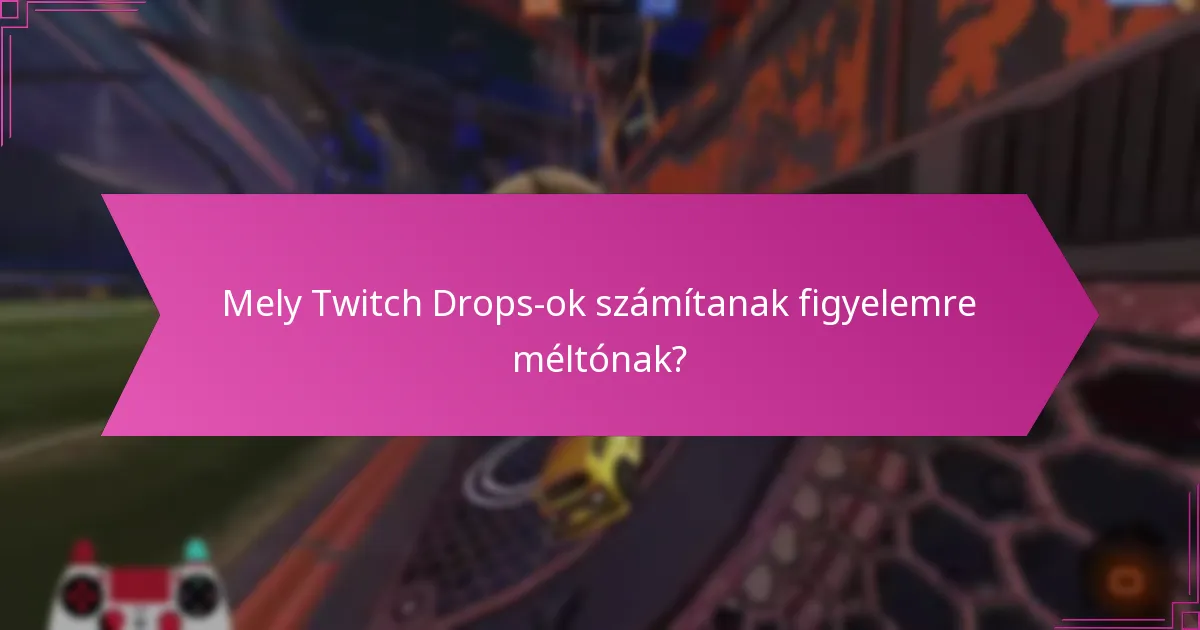 Melyek azok a történelmi események, amelyek formálták a Twitch Drops-ot?