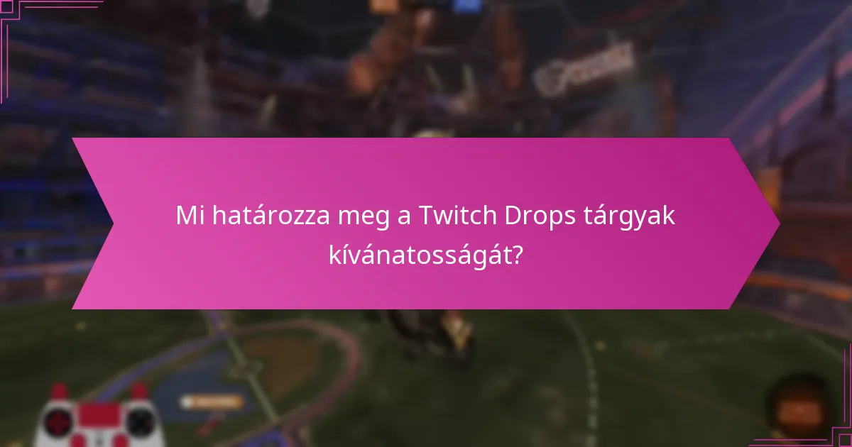 Jelenleg mely Twitch Drops tárgyak népszerűek?