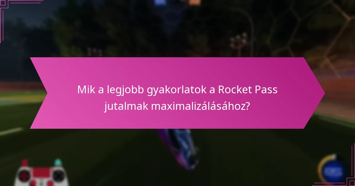 Mik az effektív fejlődési tippek a Rocket Passhoz?