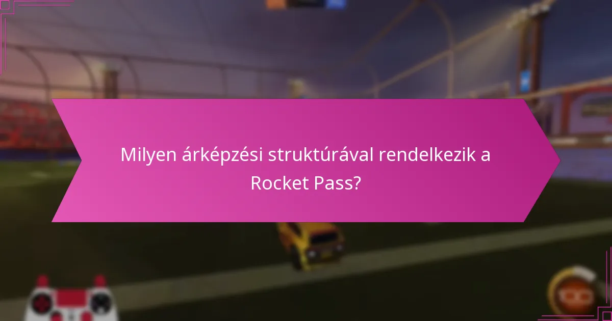 Milyen árképzési struktúrával rendelkezik a Rocket Pass?