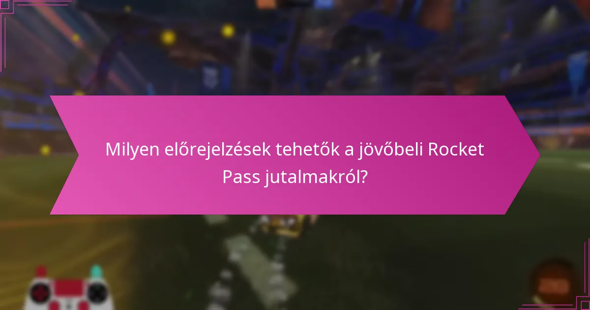 Milyen előrejelzések tehetők a jövőbeli Rocket Pass jutalmakról?